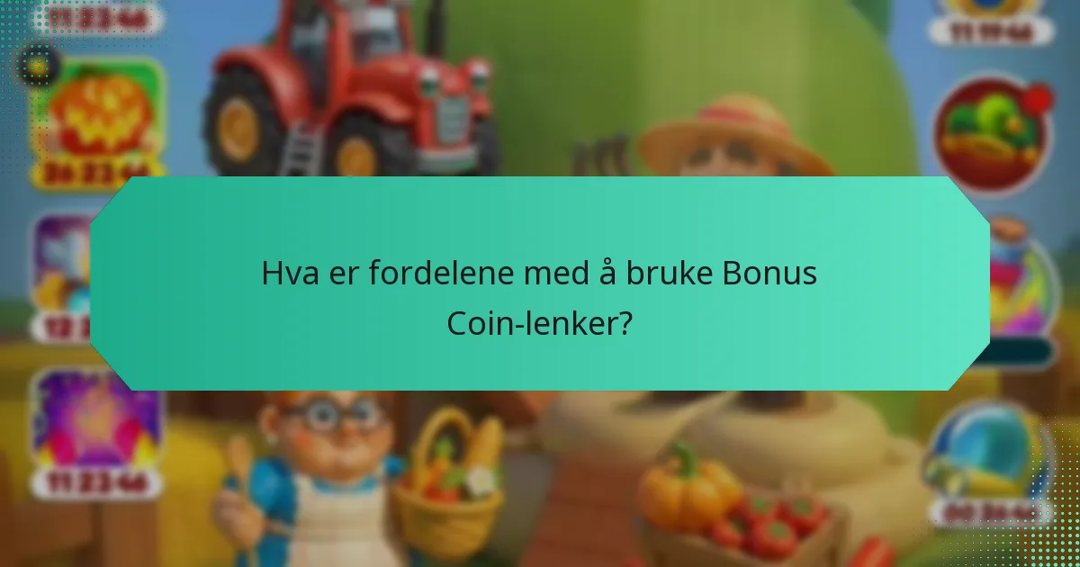 Når er Bonus Coin-lenker tilgjengelige og hvor ofte kan jeg kreve dem?