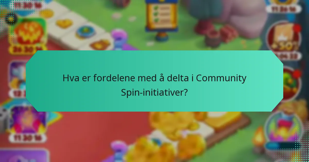Hva er fordelene med å delta i Community Spin-initiativer?