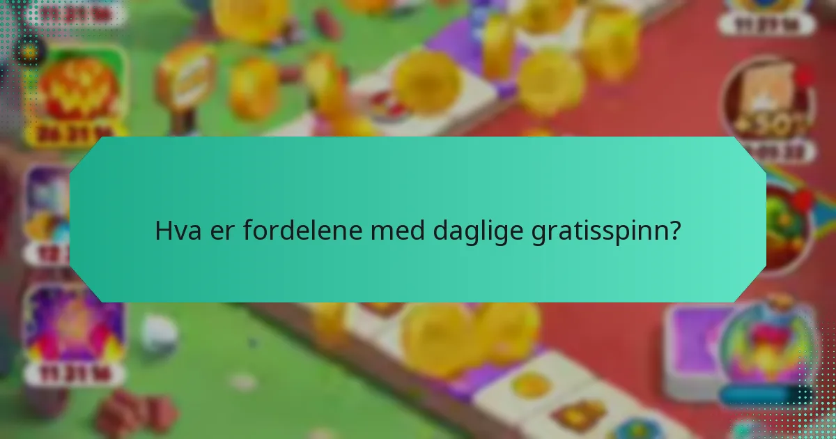 Hva er fordelene med daglige gratisspinn?