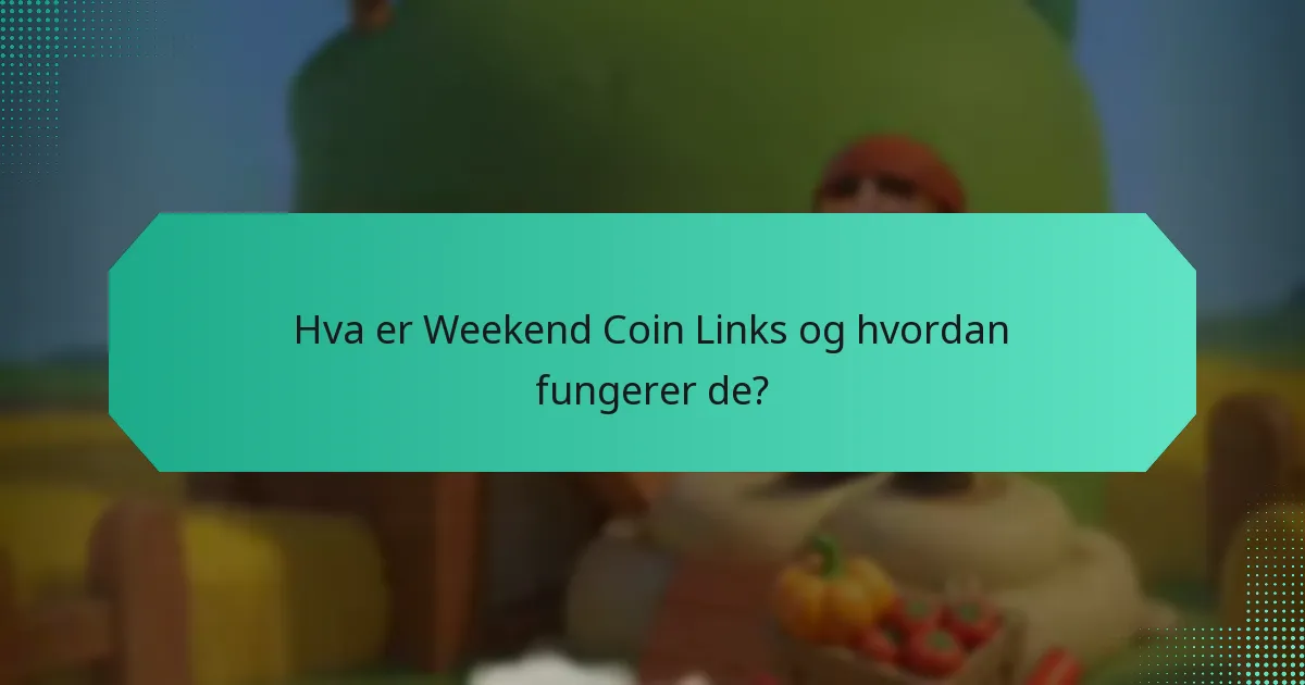 Hvordan påvirker tidsbegrensede kampanjer Weekend Coin Links?