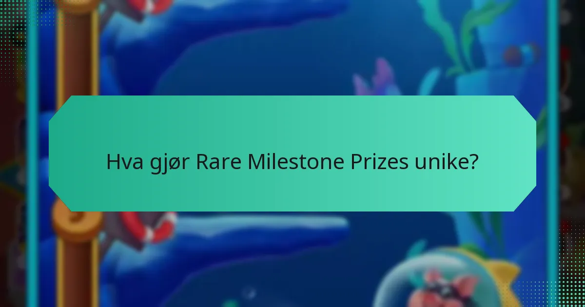 Hva gjør Rare Milestone Prizes unike?