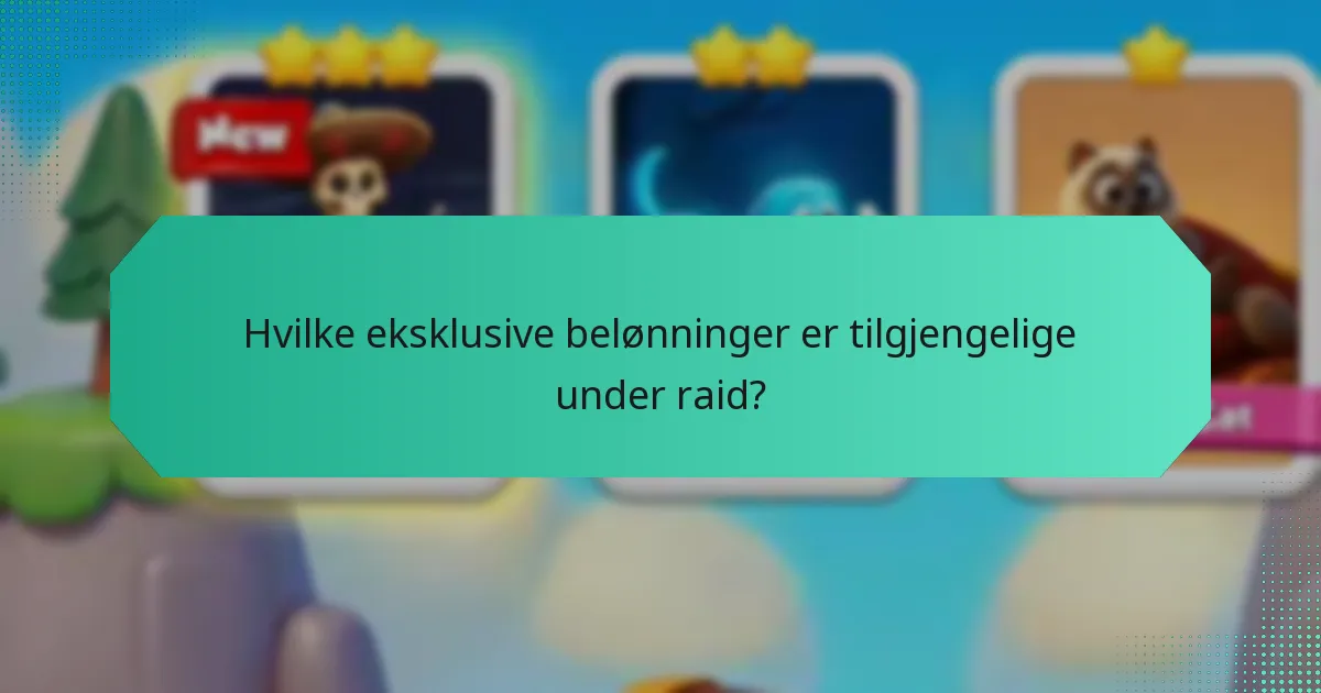 Hvilke eksklusive belønninger er tilgjengelige under raid?