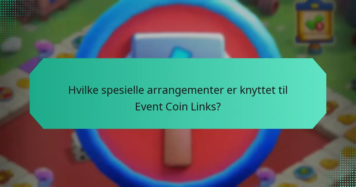 Hvilke spesielle arrangementer er knyttet til Event Coin Links?